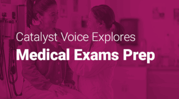 Doctor examining patient and text "Catalyst Voice Explores Medical Exams Prep."