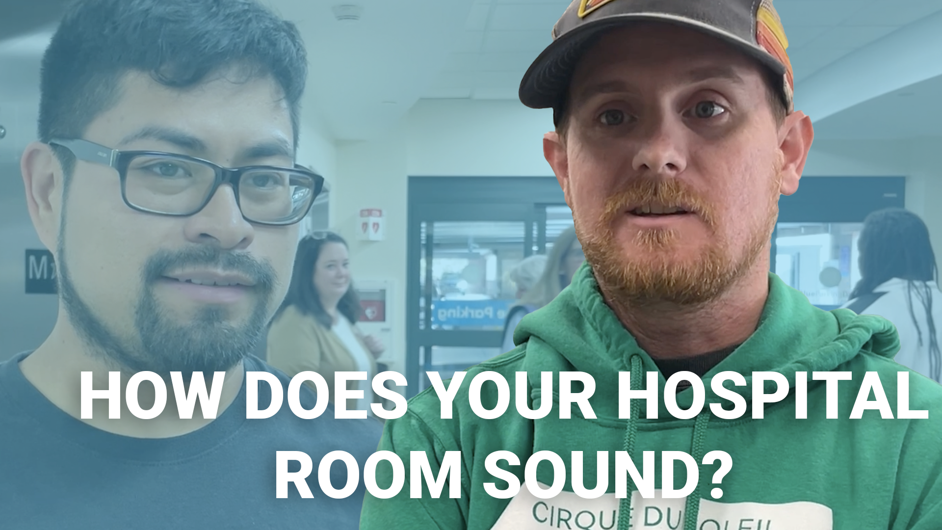 Two men looking at camera and text: "How does your hospital room sound?"