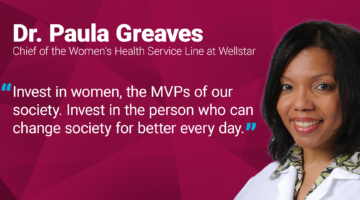 Quote from Dr. Greaves: "Invest in women, the MVPs of our society. Invest in the person who can change society for better every day."