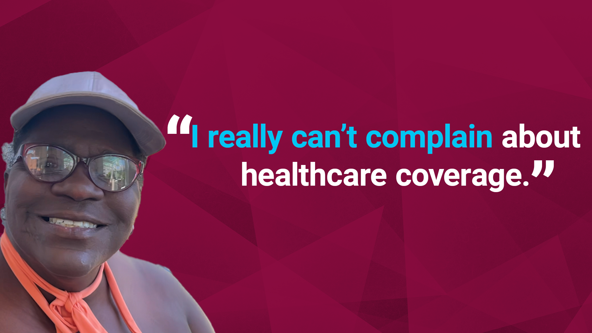 Quote from Pam: "I really can't complain about healthcare coverage."