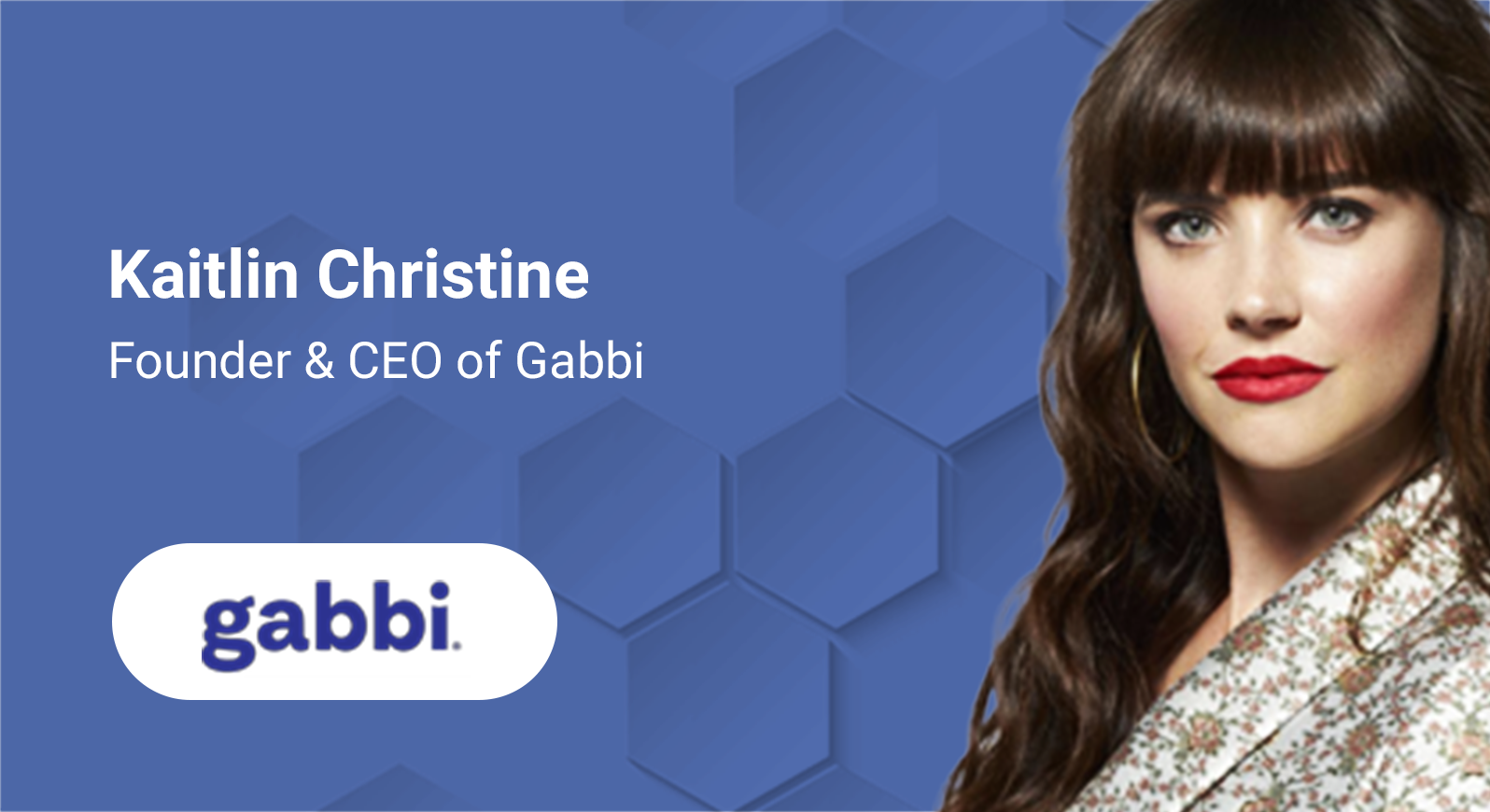 Woman on blue background with text: “Kaitlin Christine — Founder & CEO of Gabbi,” and the Gabbi logo below.