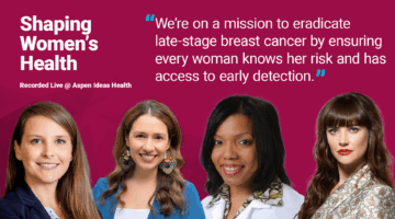 Thumbnail with four women, title "Shaping Women’s Health, Recorded Live @ Aspen Ideas Health", and quote "We’re on a mission to eradicate late-stage breast cancer by ensuring every woman knows her risk and has access to early detection."