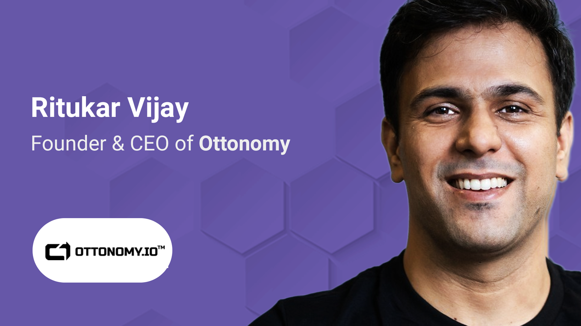 Ritukar Vijay, Founder and CEO of Ottonomy.