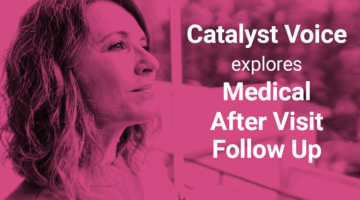 Woman drinking coffee on her balcony and text "Catalyst Voice explores Medical After Visit Follow Up."