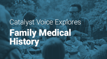 Family sitting around an outdoor table sharing a meal with text: “Catalyst Voice Explores Family Medical History.”