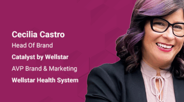Smiling woman on magenta background with text: “Cecilia Castro — Head of Brand, Catalyst by Wellstar; AVP Brand & Marketing, Wellstar Health System.”