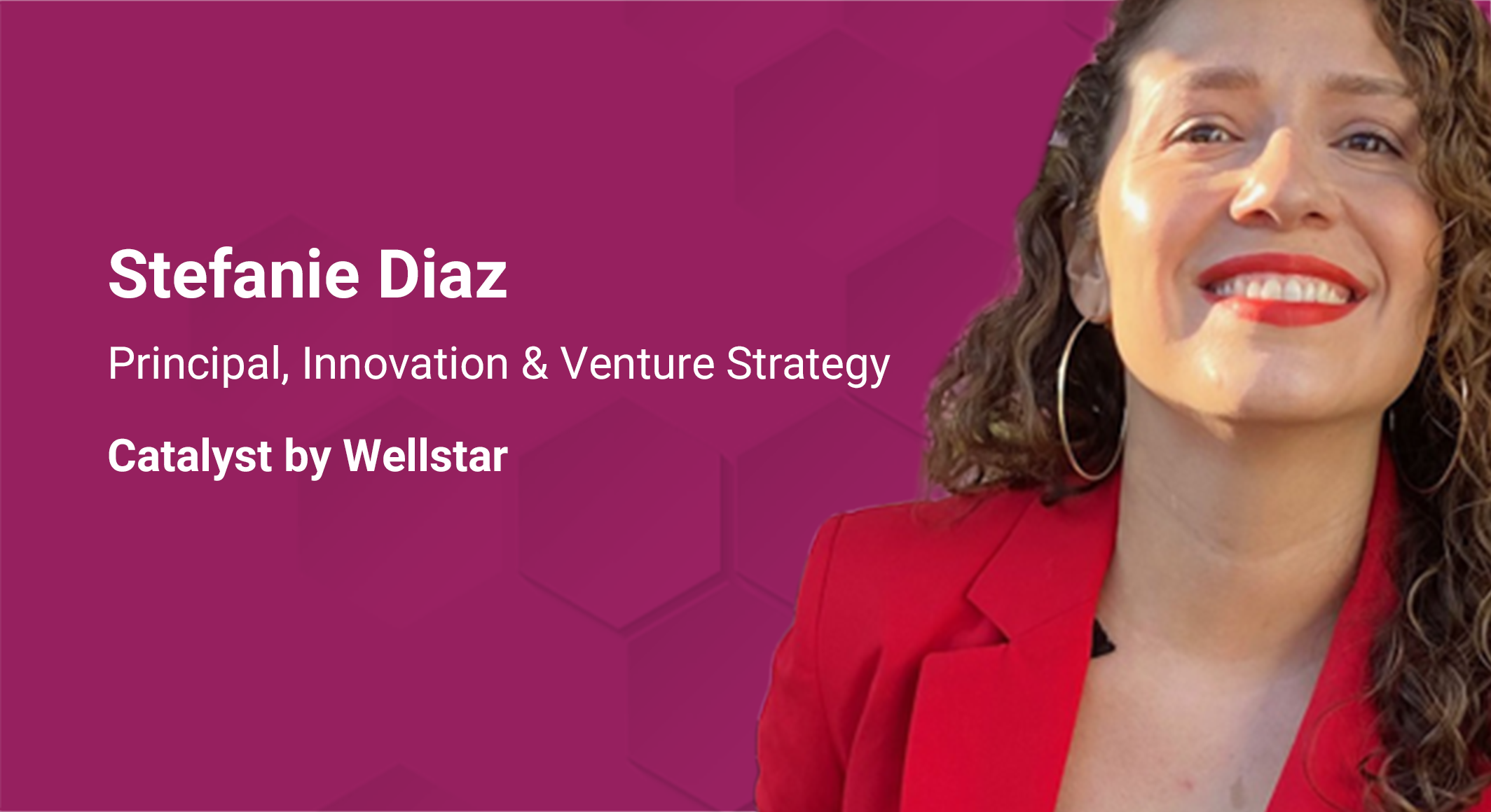 Headshot of Stefanie Diaz, Principal, Innovation & Venture Strategy Catalyst by Wellstar.